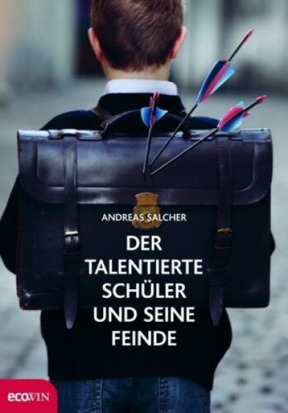 Der talentierte Schüler und seine Feinde von Andreas Salcher